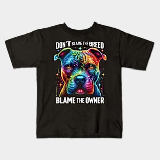 Dont Blame The Breed Blame The Owner Funny Pitbull Lover Kids T-Shirt